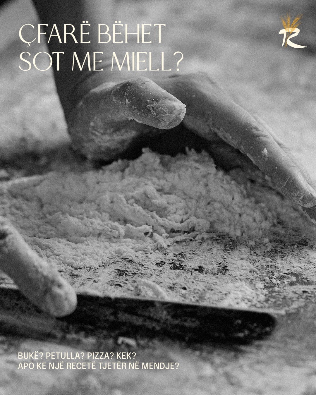 What will you make with flour today? Bread, petulla, pizza, cake